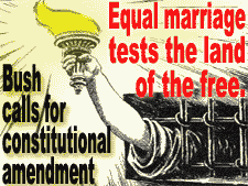 Same-sex marriage tests the land of the free:  Bush calls for constitutional amendement