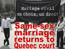 Same-sex marriage returns to Quebec Court.